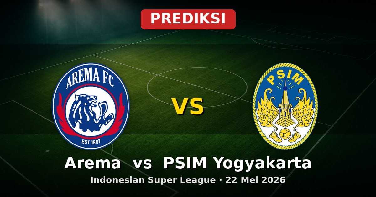 Prediksi Arema vs PSIM Yogyakarta Liga Indonesia 22 Mei 2026