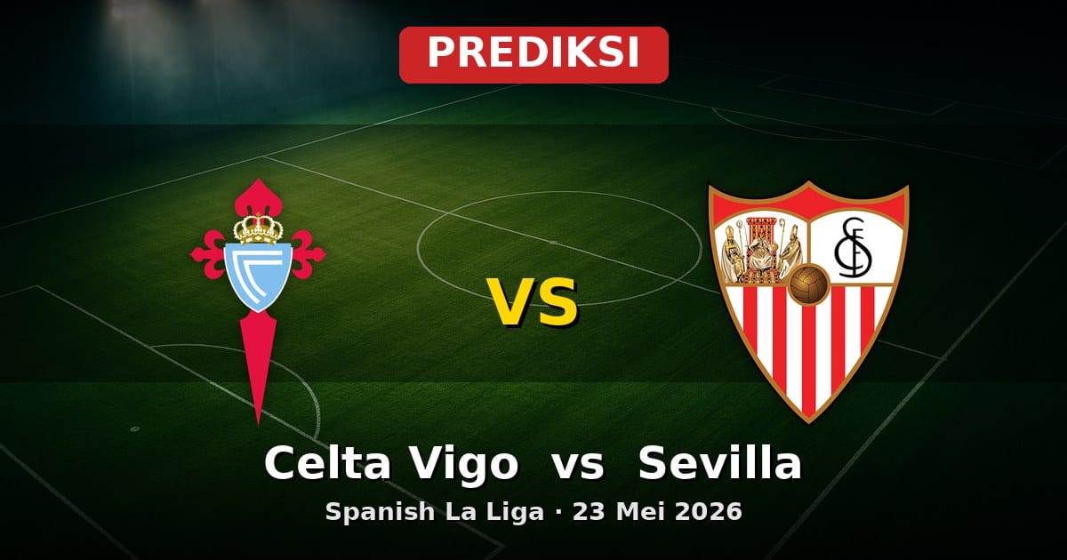 Prediksi Celta Vigo vs Sevilla Liga Spanyol 23 Mei 2026