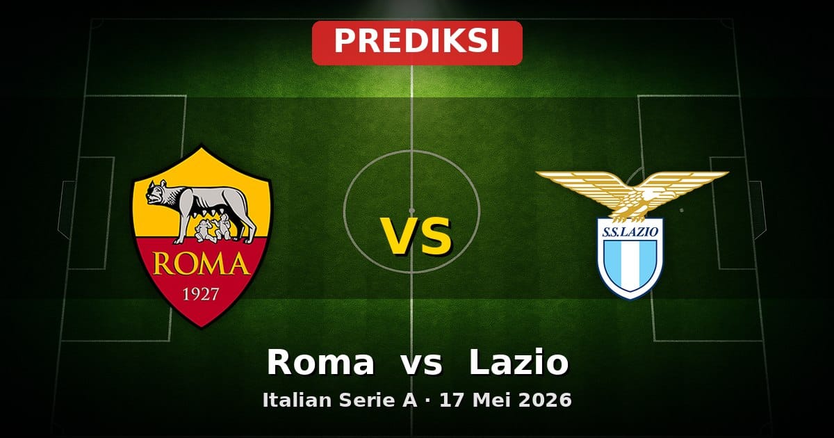 Prediksi Roma vs Lazio Serie A 17 Mei 2026: Duel Sengit Ibu Kota