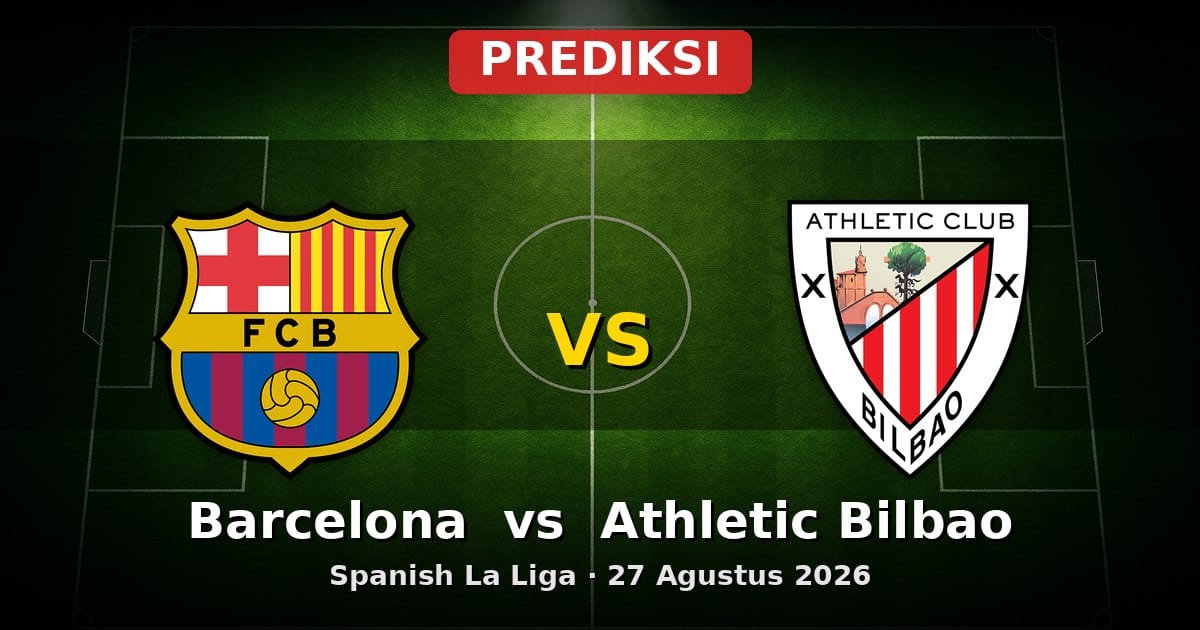 Prediksi Barcelona vs Athletic Bilbao La Liga 27 Agustus 2026