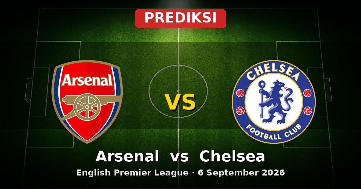 Prediksi Arsenal vs Chelsea Liga Inggris 6 September 2026