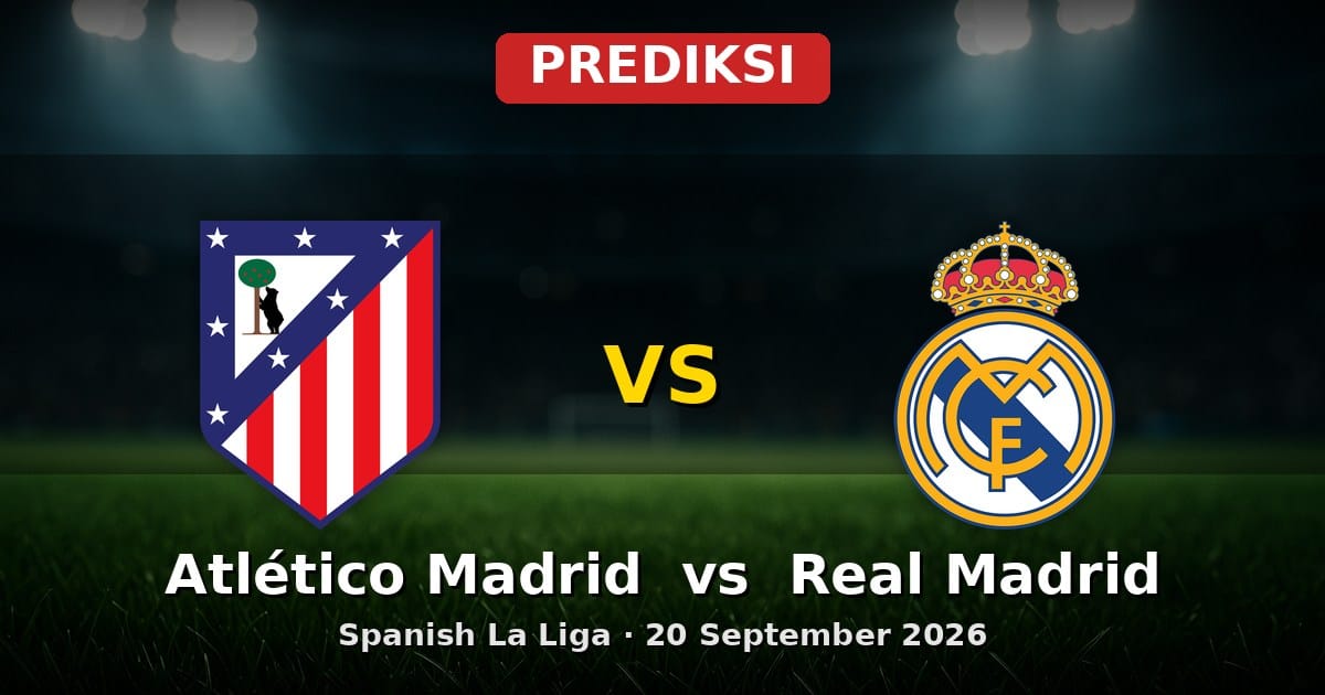 Prediksi Atlético Madrid vs Real Madrid La Liga 20 September 2026