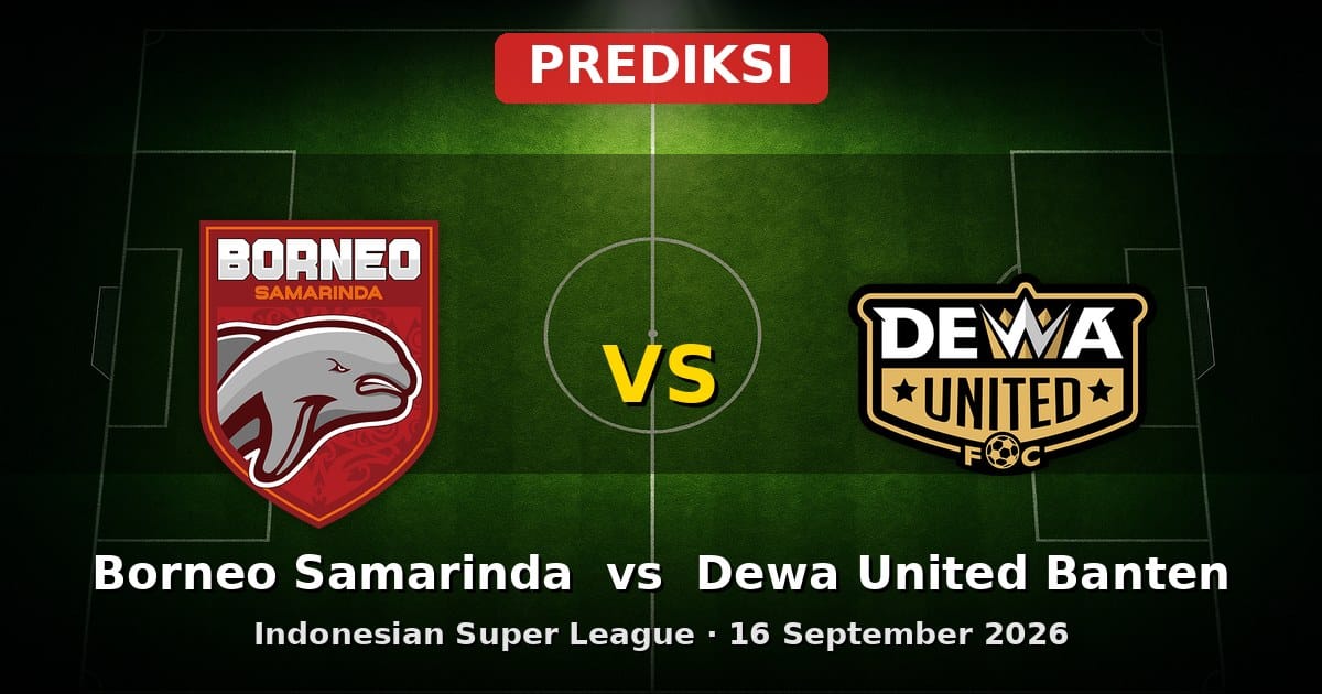 Prediksi Borneo Samarinda vs Dewa United Banten Liga Indonesia 16 Sept 2026