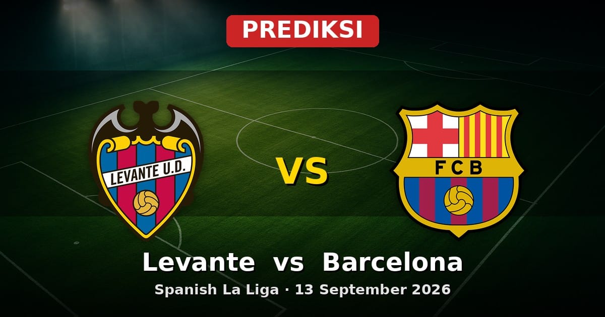 Prediksi Levante vs Barcelona La Liga 13 September 2026