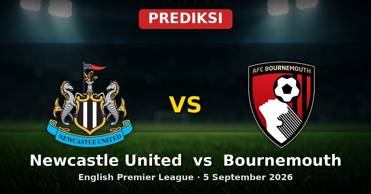 Prediksi Newcastle United vs Bournemouth EPL 5 September 2026