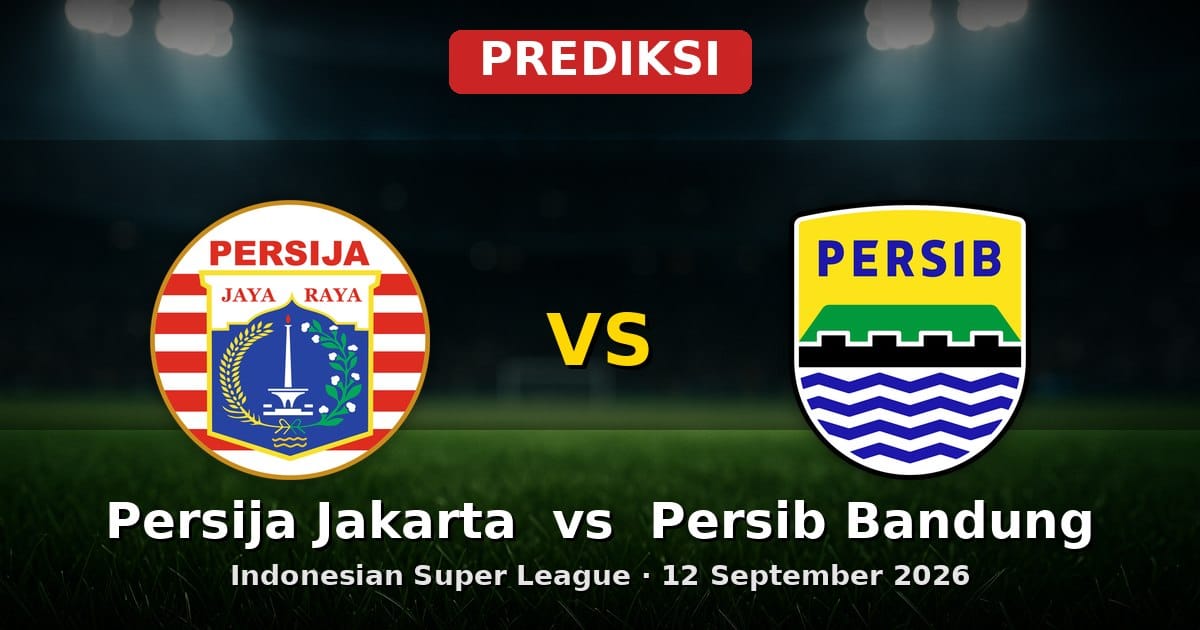 Prediksi Persija Jakarta vs Persib Bandung Indonesian Super League 12 Sept 2026