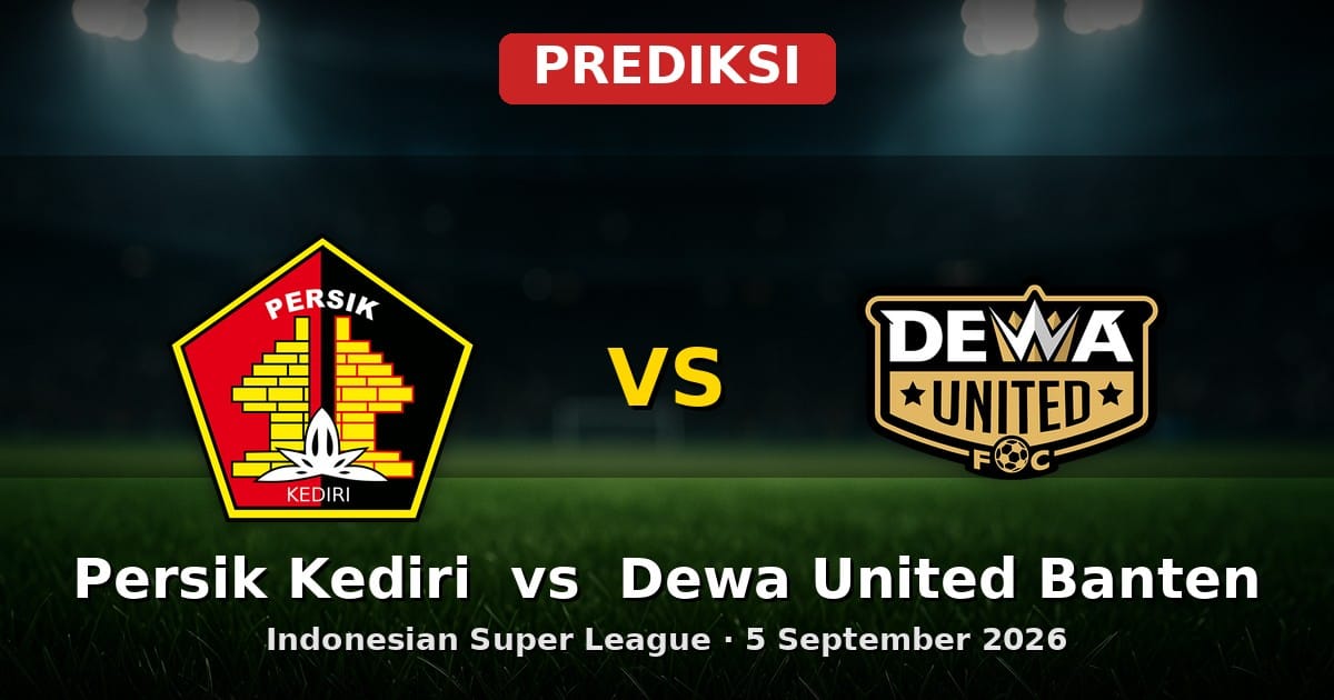Prediksi Persik Kediri vs Dewa United Banten Liga Indonesia 5 Sep 2026