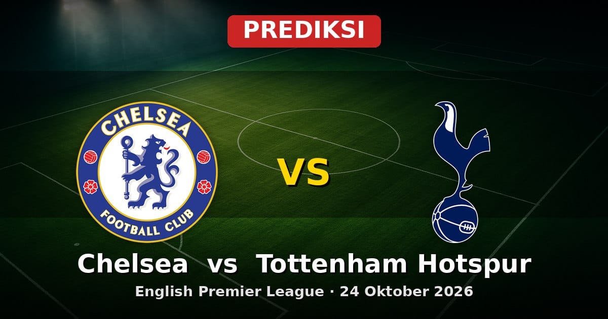 Prediksi Chelsea vs Tottenham Hotspur Liga Inggris 24 Oktober 2026