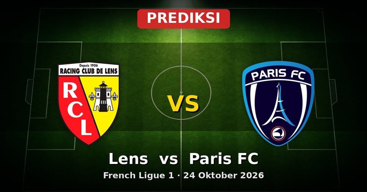 Prediksi Lens vs Paris FC Ligue 1 24 Oktober 2026: Analisis Lengkap