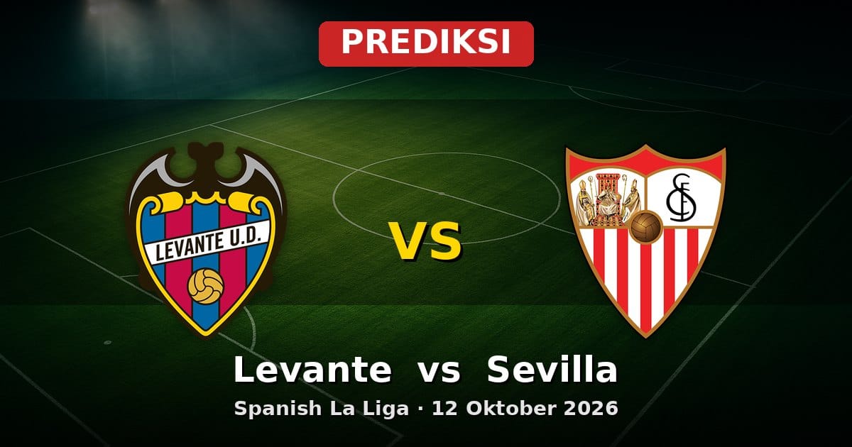 Prediksi Levante vs Sevilla La Liga 12 Oktober 2026