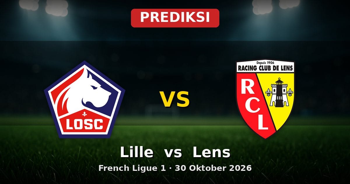 Prediksi Lille vs Lens Ligue 1 30 Oktober 2026: Duel Panas di Utara Prancis