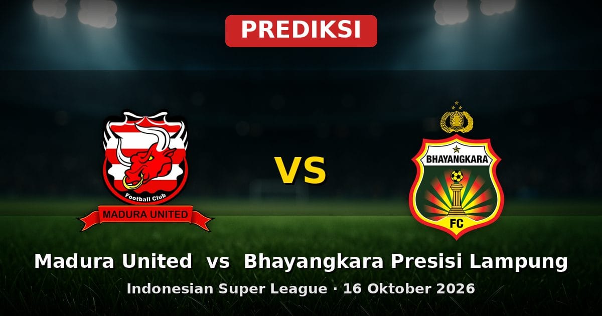 Prediksi Madura United vs Bhayangkara Presisi Lampung Liga Indonesia 16 Oktober 2026