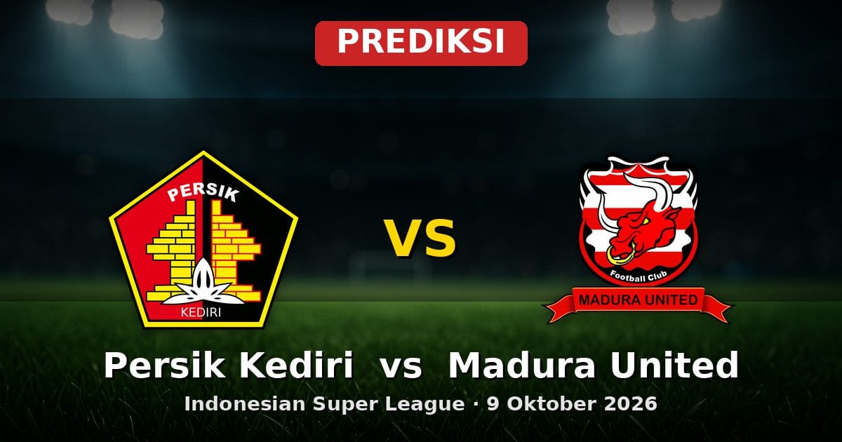 Prediksi Persik Kediri vs Madura United Liga Indonesia 9 Oktober 2026