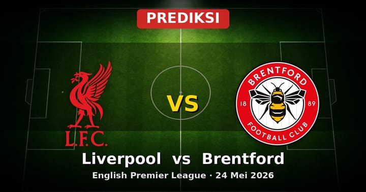 Prediksi Liverpool vs Brentford Liga Inggris 24 Mei 2026