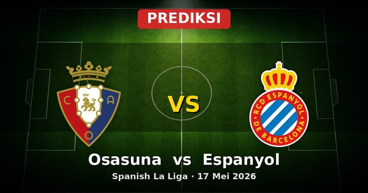 Prediksi Osasuna vs Espanyol La Liga 17 Mei 2026: Duel Penting Akhir Musim