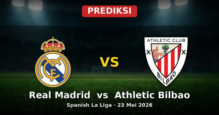 Prediksi Real Madrid vs Athletic Bilbao La Liga 23 Mei 2026