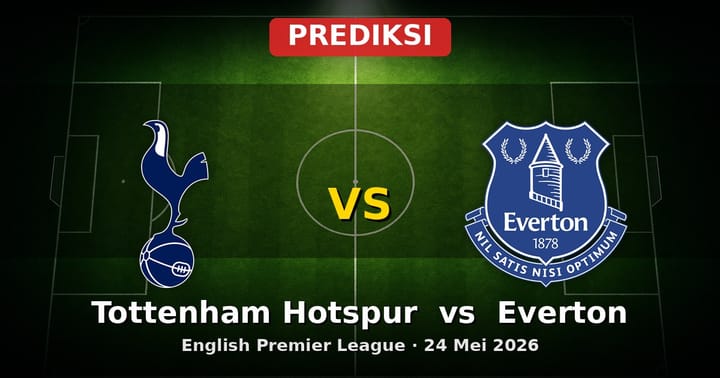Prediksi Tottenham Hotspur vs Everton Liga Inggris 24 Mei 2026