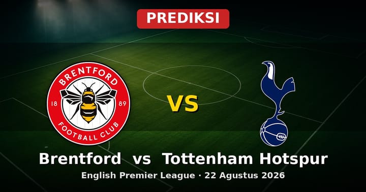 Prediksi Brentford vs Tottenham Hotspur Liga Inggris 22 Agustus 2026