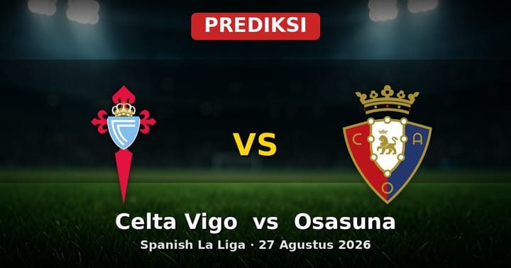Prediksi Celta Vigo vs Osasuna La Liga 27 Agustus 2026
