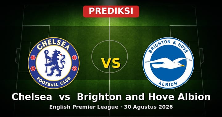 Prediksi Chelsea vs Brighton and Hove Albion Liga Inggris 30 Agustus 2026