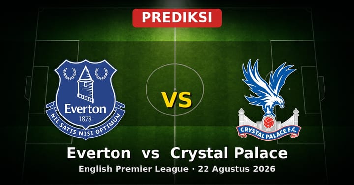 Prediksi Everton vs Crystal Palace Liga Inggris 22 Agustus 2026