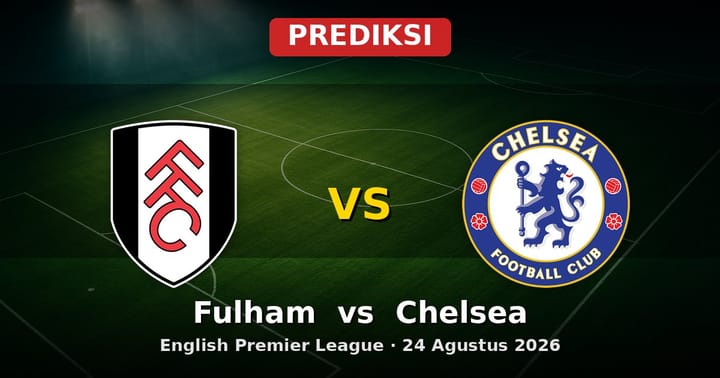 Prediksi Fulham vs Chelsea EPL 24 Agustus 2026: Duel Seru di Craven Cottage