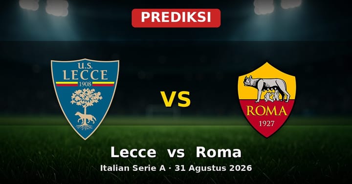 Prediksi Lecce vs Roma Serie A 31 Agustus 2026: Analisis & Statistik