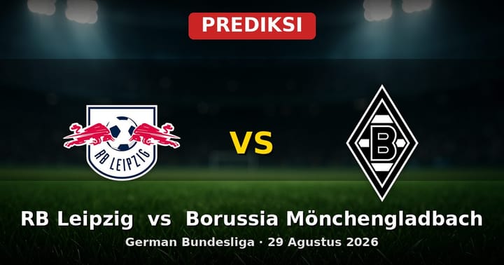 Prediksi RB Leipzig vs Borussia Mönchengladbach Bundesliga 29 Agustus 2026