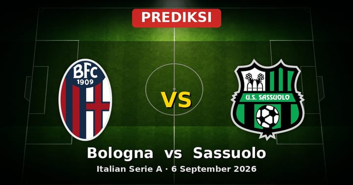 Prediksi Bologna vs Sassuolo Serie A 6 September 2026