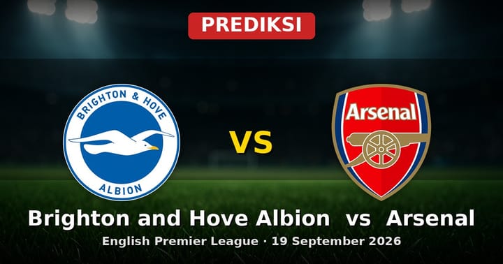 Prediksi Brighton and Hove Albion vs Arsenal Liga Inggris 19 September 2026