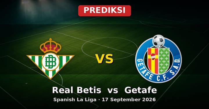 Prediksi Real Betis vs Getafe La Liga 17 September 2026