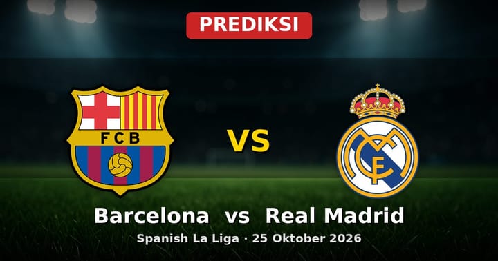 Prediksi Barcelona vs Real Madrid La Liga 25 Oktober 2026