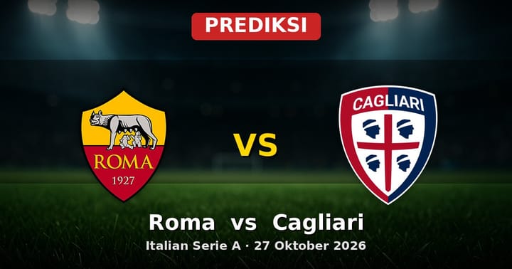 Prediksi Roma vs Cagliari Serie A 27 Oktober 2026: Taktik dan Statistik Terbaru