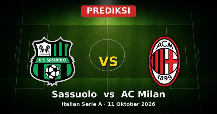Prediksi Sassuolo vs AC Milan Serie A 11 Oktober 2026